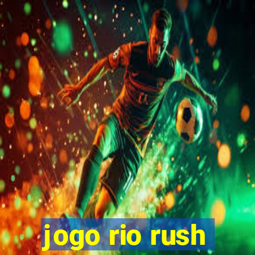 jogo rio rush